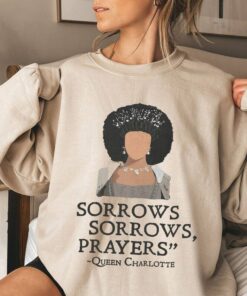 Sorrows Sorrows Prayers Queen Charlotte And King George Bridgerton Shirt, Sorrows and Prayers Tshirt