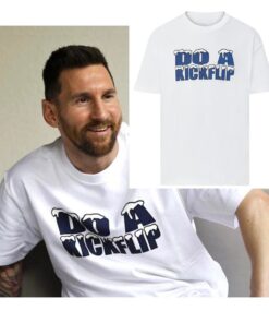 Messi Do A Kickflip Shirt, Do A Kickflip T-Shirt