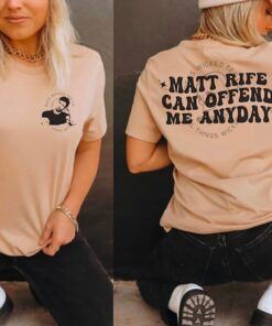 Matt rife can offend me anyday tshirt Matt rife tshirt