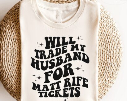 Will Trade Husband for Matt Rife Tickets Shirt | Matt Rife T Shirt, Matt Rife World Tour Merch