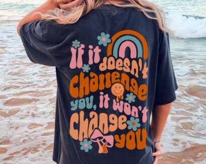 If it doesn't challenge you It doesn't change you Tee, Comfort Colors T-shirt