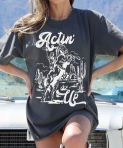 Actin Up Tee, Cowboy Tee, Comfort Colors Tee, Rodeo Tee, Cowboy Tee, Comfort Colors Tee