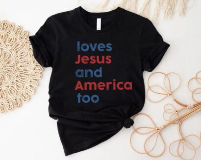 Loves Jesus and America Too Shirt, Patriotic Christian Shirt, Independence Day Gift, USA Shirt