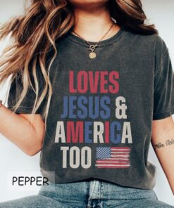 Loves Jesus and America Too Shirt, American Flag Comfort Colors Shirt, Independence Day Gift