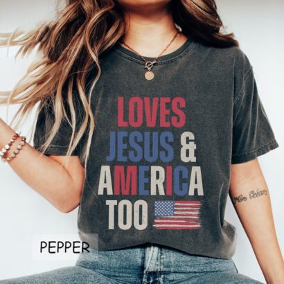 Loves Jesus and America Too Shirt, American Flag Comfort Colors Shirt, Independence Day Gift