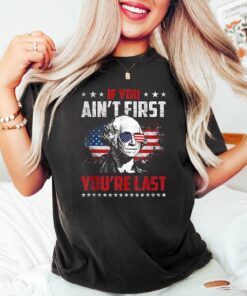 If You Ain't First You Are Last, President Shirt, Franklin Shirt, Funny 4th of July Shirt