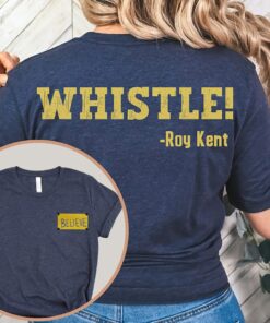 Whistle Roy Kent Shirt, Ted Lasso Shirt, Whistle Roy Kent T shirt