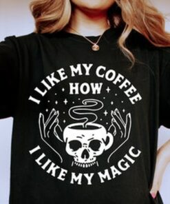 I like my Coffee how I like my Magic Tee, Coffee T-shirt, Mystical Tee, Comfort Colors T-shirt