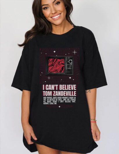 I Can't Believe Tom Zandeville T-shirt, Vanderpump Rules shirt