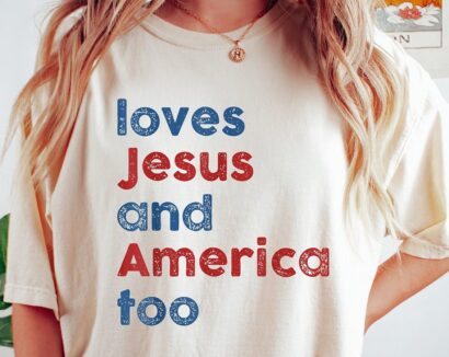 Loves Jesus and America Too Shirt, Patriotic Christian Shirt, God Bless America Shirt