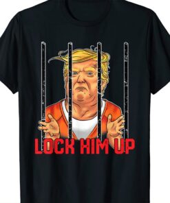 Trump 20-24 Years in Prison Lock Him Up T-Shirt, Prison Lock Him Up T-Shirt