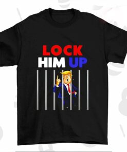 Jail Trump lock him up T-shirt, Lock him up tshirt