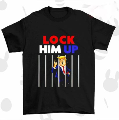 Jail Trump lock him up T-shirt, Lock him up tshirt