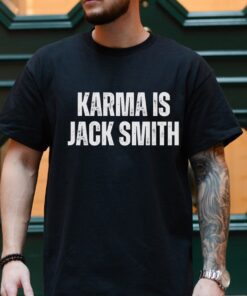 Karma is Jack Smith Trump for Prison, funny political shirt