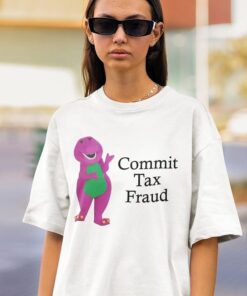 Commit Tax Fraud Shirt