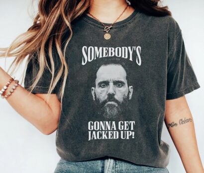 Jack Smith Shirt, Jack Smith Shirt, Somebody's Gonna Get Jacked-up Shirt