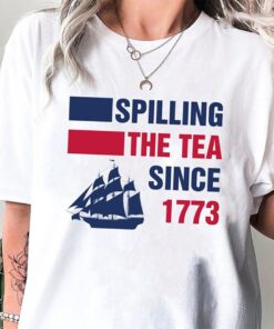 Spilling The Tea Since 1773 Shirt, 4th Of July Shirt, Usa Shirt