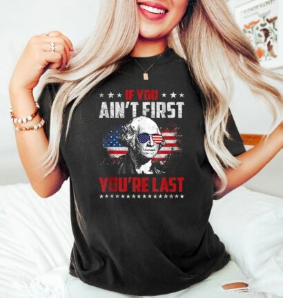 Comfort Colors If You Ain't First You Are Last Shirt, 4th of July Shirt