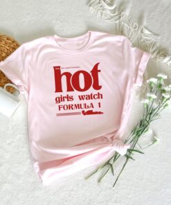Formula 1 Shirt, Hot Girl Watch Formula 1 Shirt, F1 Shirt racing shirt