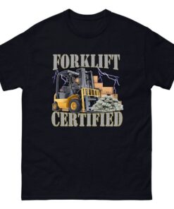 Forklift Certified T-Shirt - Funny Forklift Shirt