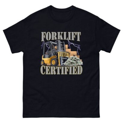 Forklift Certified T-Shirt - Funny Forklift Shirt