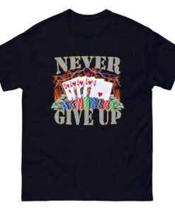 Never Give Up Shirt