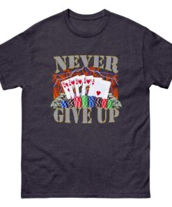Never Give Up Shirt
