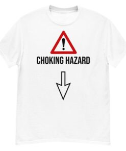 Choking Hazard Shirt