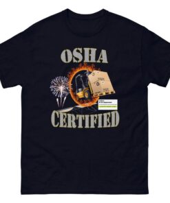 Osha Certified - Funny Work Shirt