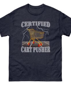 Certified Cart Pusher Shirt - Funny Work Shirt