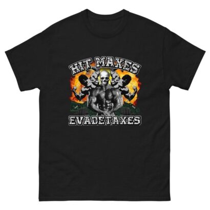 Hit Maxes Evade Taxes Shirt