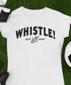 Whistle Roy Kent Shirt, Roy Kent t Shirt