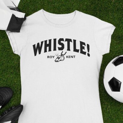 Whistle Roy Kent Shirt, Roy Kent t Shirt