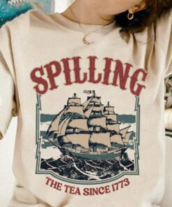 Spilling the Tea Since 1773 Shirt, Funny Fourth of July Shirt, Fourth of July Apparel Tee