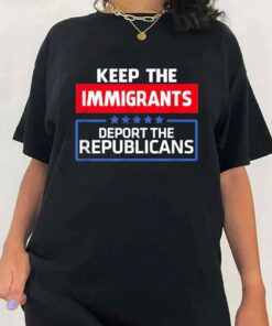 Keep the Immigrants Deport the REPUBLICANS T-Shirt, We Are All Immigrants, Anti GOP, Anti Trump T-Shirt