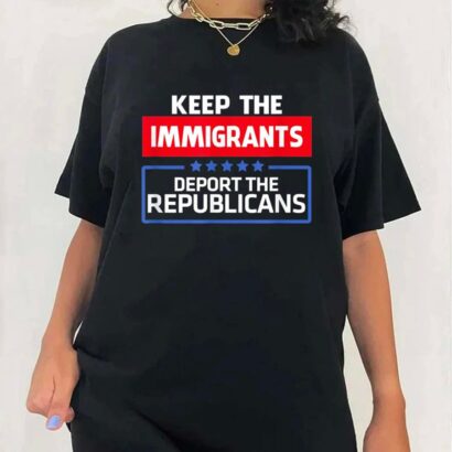 Keep the Immigrants Deport the REPUBLICANS T-Shirt, We Are All Immigrants, Anti GOP, Anti Trump T-Shirt