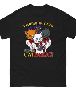 I Worship Cats shirt, Does That Make Me Catholic shirt, cat shirt