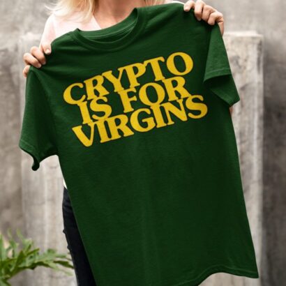 Crypto is for virgins tshirt, Crypto tshirt