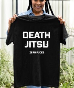 Death jitsu tshirt, Orginal Death Jitsu Zero Fucks 2023 TShirt