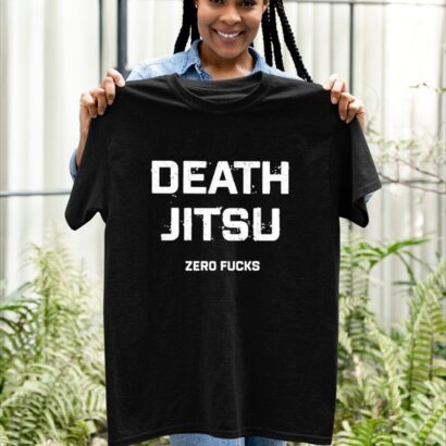 Death jitsu tshirt, Orginal Death Jitsu Zero Fucks 2023 TShirt