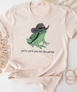 You Just Yee'd Your Last Haw Shirt, Cowboy Frog Meme Shirt Gift Idea, Trendy Giddy Up Country Toad Lover Tee