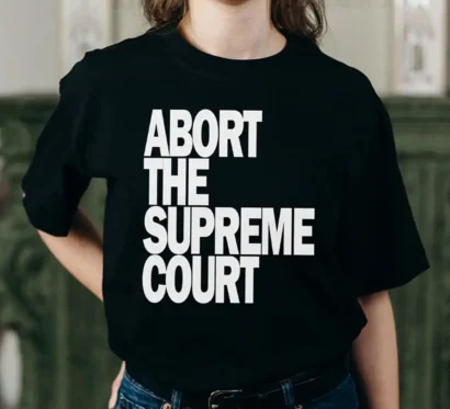 Abort Court Feel Trending tshirt, Women Right Shirt, Abortion Rights Shirt