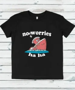 No Worries Women’s shirt, No Worries tshirt