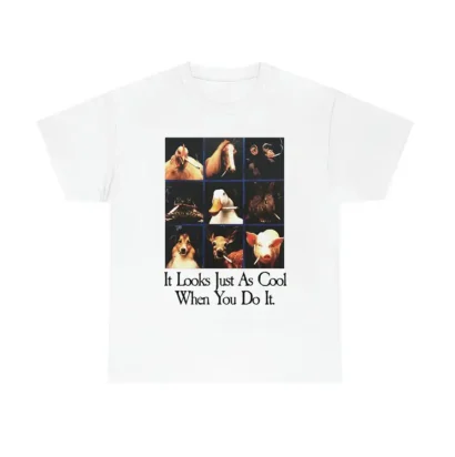 It Looks Just As Cool When You Do It tshirt