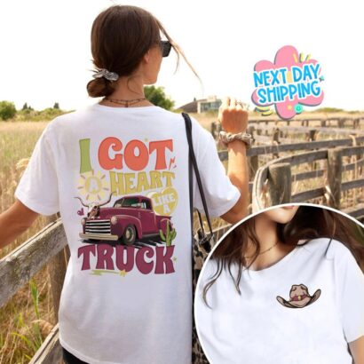 Heart Like A Truck Shirt, I Got A Heart Like A Truck Shirt, Country Music Shirt, Western Shirt, Truck Shirt, Cowgirl Sweatshirt