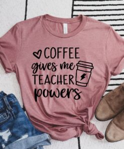 Coffee Gives Me Teacher Powers T-shirt, Teacher Appreciation Shirt, Cute Teacher Shirt