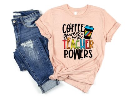 Coffee Gives Me Teacher Powers T-shirt, Teacher Shirt,Teacher Appreciation Shirt