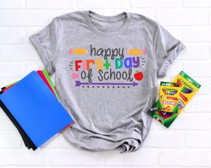 First Day Of School Shirt - Happy First Day Of School Shirt - Teacher Shirt - Teacher Life Shirt