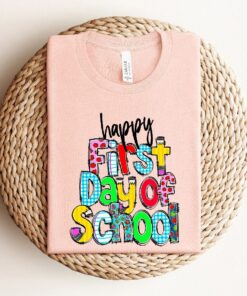 First Day Of School Shirt, Happy First Day Of School Shirt