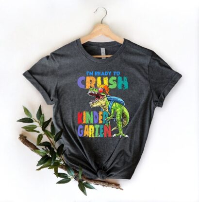 Im Ready To Crush Kinder Garden Shirt, First Kindergarten Shirt